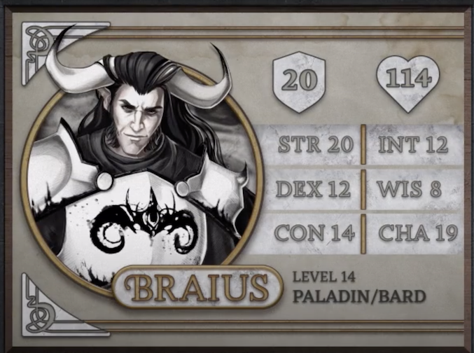 Braius, class Paladin/Bard level 14, with 20 AC, 114 HP, 20 strength, 12 dexterity, 14 constitution, 12 intelligence, 8 wisdom, and 19 charisma. A minotaur entirely in black and white, with white skin and black hair draping over his two large horns which curve upwards from the top of his head. Wearing white plate armor with a black symbol of two curving horns on the chest and staring intensely at the viewer.