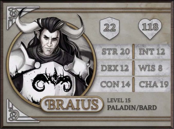 Braius, class Paladin/Bard level 15, with 22 AC, 118 HP, 20 strength, 12 dexterity, 14 constitution, 12 intelligence, 8 wisdom, and 19 charisma. A minotaur entirely in black and white, with white skin and black hair draping over his two large horns which curve upwards from the top of his head. Wearing white plate armor with a black symbol of two curving horns on the chest and staring intensely at the viewer.