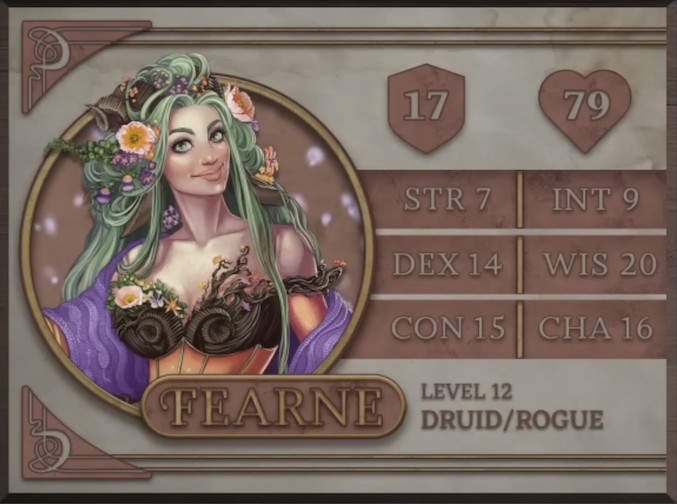 Fearne, class Druid/Rogue level 12, with 17 AC, 79 HP, 7 strength, 14 dexterity, 15 constitution, 9 intelligence, 20 wisdom, and 16 charisma. A fawn woman with white skin, eye shadow, and two curled horns sprouting from her head. In her long, sea green, unkempt hair is a collection of orange and purple flowers. She wears a low-cut dress with a bodice that seems to be made of dark brown bark, the design of two spiraling horns embossed into it. A purple shawl is draped across her arms and orange bands circle her biceps.