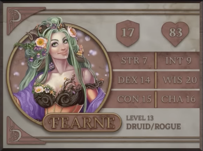 Fearne, class Druid/Rogue level 13, with 17 AC, 83 HP, 7 strength, 14 dexterity, 15 constitution, 9 intelligence, 20 wisdom, and 16 charisma. A fawn woman with white skin, eye shadow, and two curled horns sprouting from her head. In her long, sea green, unkempt hair is a collection of orange and purple flowers. She wears a low-cut dress with a bodice that seems to be made of dark brown bark, the design of two spiraling horns embossed into it. A purple shawl is draped across her arms and orange bands circle her biceps.