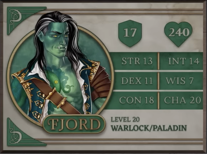 Fjord, class Warlock/Paladin level 20, with 17 AC, 240 HP, 13 strength, 11 dexterity, 18 constitution, 14 intelligence, 7 wisdom, and 20 charisma. A green-skinned orc with long black hair with streaks of white and two teeth emerging upwards from his lower jaw. He wears an open pirate-style sleeveless shirt with gold patterns over blue and white fabric. A brown leather belt crosses his bare chest, where the image of a sea serpent with a single visible eye can be seen tattooed. His yellow eyes sit beneath an X-shaped scar and look off to the side thoughtfully.