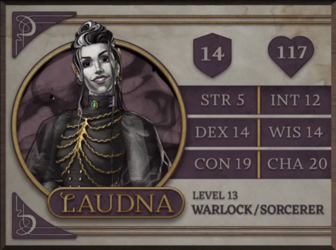 Laudna, class Warlock/Sorcerer level 13, with 14 AC, 117 HP, 5 strength, 14 dexterity, 19 constitution, 12 intelligence, 14 wisdom, and 20 charisma. A paper-pale and thin human woman. Her hair is black with white streaks, done up over her head with several long strands draping down past her chest. She is wearing a black high-necked dress with gauzy sleeves and gold accents in the shape of a ribcage on the front. A green gem sits atop the collar fabric at the base of her neck. Her ears are capped with pointed gold cuffs. She looks directly at the viewer with a rigid smile.