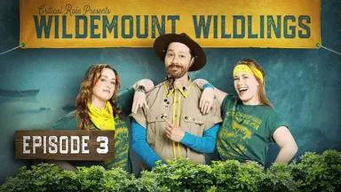 Thumbnail for episode 3. Ashley and Marisha stand on either side of Sam with their arms on his shoulders, all dressed in outdoorsy camp clothes. Sam wears a tan scout uniform and Marisha and Ashley wear “Camp Counselor” T-shirts and sport yellow bandanas. Text at the top of the image on a large fabric banner reads “Critical Role Presents Wildemount Wildlings” and bushes line the bottom of the image. Ashley smiley subtly, Marisha gives a huge grin, and Sam smirks slightly with his eyebrows raised.